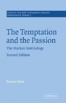 The Temptation and the Passion: The Markan Soteriology - Ernest Best, John Court