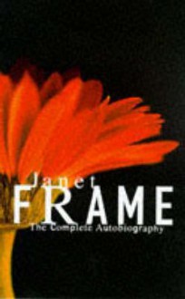 Janet Frame: The Complete Autobiography - Janet Frame