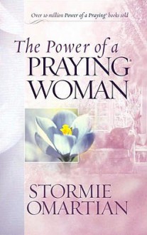 The Power of a Praying? Woman Deluxe Edition - Stormie Omartian