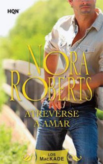 Atreverse a amar - Nora Roberts