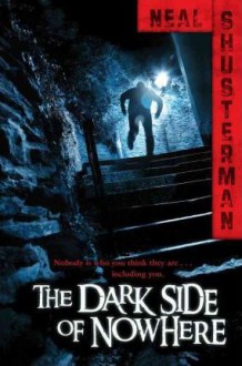 The Dark Side of Nowhere - Neal Shusterman