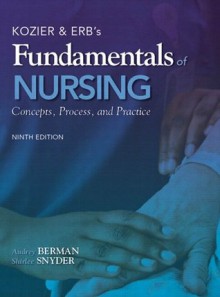 Kozier & Erb's Fundamentals of Nursing (9th Edition) - Shirlee J. Snyder, Audrey Berman