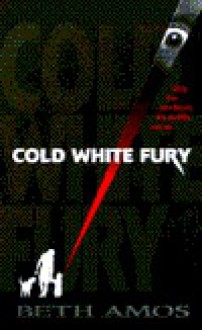 Cold White Fury - Beth Amos