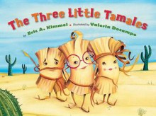 The Three Little Tamales - Eric A. Kimmel, Valeria Docampo