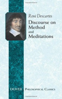 Discourse on Method and Meditations (Philosophical Classics) - René Descartes, G.R. Ross, Elizabeth Sanderson Haldane, Elizabeth S. Haldane