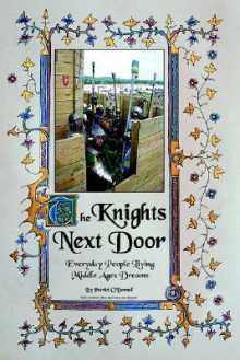 The Knights Next Door: Everyday People Living Middle Ages Dreams - Patrick O'Donnell, Mael mac Domnaill