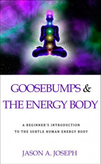 Goosebumps & The Energy Body - Jason A.Joseph