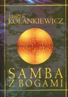 Samba z Bogami - Leszek Kolankiewicz