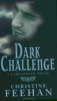 Dark Challenge (Carpathians, #5) - Christine Feehan