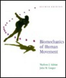 Biomechanics of Human Movement - Marlene J. Adrian, John M. Cooper