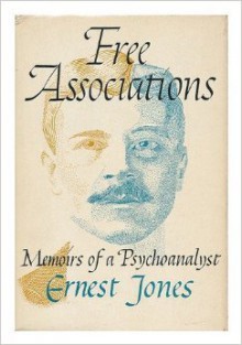 Free Associations; Memories of a Psycho-Analyst - Alfred Ernest Jones, Michael Gordin