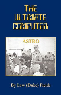 The Ultimate Computer - Lew Fields