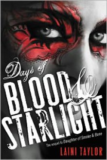 Days of Blood and Starlight - Laini Taylor