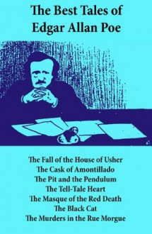 The Best Tales of Edgar Allan Poe: The Tell-Tale Heart, The Fall of the House of Usher, The Cask of Amontillado, The Pit and the Pendulum, The Tell-Tale ... The Black Cat, The Murders in the Rue Morgue - Edgar Allan Poe