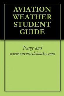 AVIATION WEATHER STUDENT GUIDE - Navy, www.survivalebooks.com