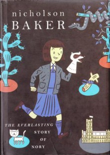 The Everlasting Story of Nory - Nicholson Baker