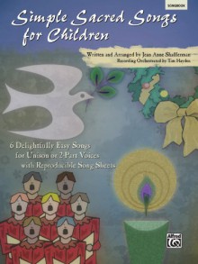 Simple Sacred Songs for Children: 6 Delightfully Easy Songs for Unison or 2-Part with Reproducible Song Sheets [With CD] - Jean Anne Shafferman, Tim Hayden