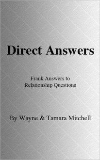 Direct Answers: Frank Answers to Relationship Questions - Wayne Mitchell, Tamara Mitchell