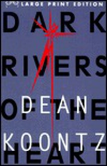 Dark Rivers of the Heart - Dean Koontz