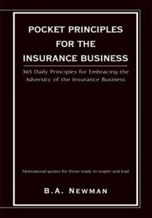 Pocket Principles For The Insurance Business - B.A. Newman