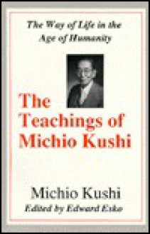 The Teachings of Michio Kushi: The Way of Life in the Age of Humanity - Michio Kushi