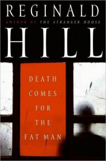 Death Comes For The Fat Man (Dalziel & Pascoe, #22) - Reginald Hill