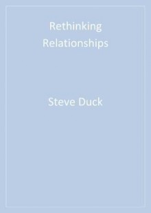 Rethinking Relationships - Steve W. Duck