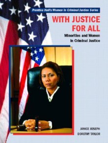 With Justice for All: Minorities and Women in Criminal Justice - Janice Joseph, Dorothy Taylor