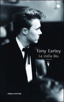 La stella blu - Tony Earley, Beatrice Masini