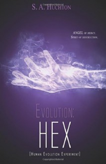 Evolution: HEX (The Evolution Series) (Volume 3) - S. A. Huchton, Starla Huchton