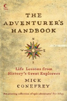 The Adventurer's Handbook, Life Lessons from History's Great Explorers - Mick Conefrey