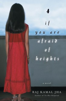 If You Are Afraid of Heights - Raj Kamal Jha