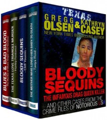 Bloody Sequins: The Infamous Drag Queen Killer (True Crime Collection): From the Case Files of Notorious USA - Gregg Olsen, Kathryn Casey, Rebecca Morris