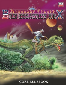 Dinosaur Planet: Broncosaurus Rex Core Rulebook - Joseph Goodman