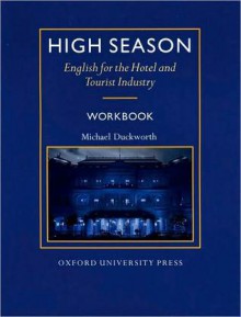 High Season Workbook: English for the Hotel and Tourist Industry - Michael Duckworth