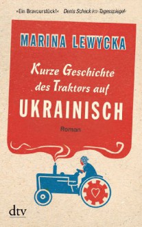 Kurze Geschichte des Traktors auf Ukrainisch - Marina Lewycka