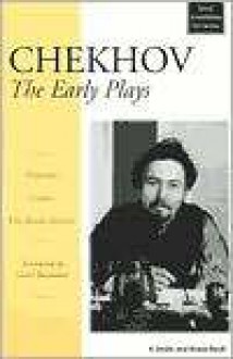 The Early Plays: Ivanov/Platonov/The Wood Demon - Anton Chekhov, Carol Rocamora