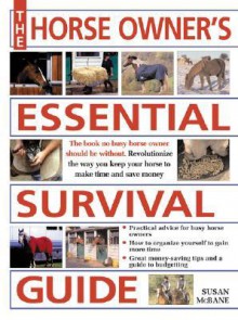 The Horse Owner's Essential Survival Guide - Susan McBane