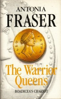 The Warrior Queens - Antonia Fraser