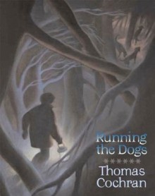 Running the Dogs - Thomas Cochran