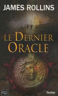 Le Dernier Oracle - James Rollins, Leslie Boitelle