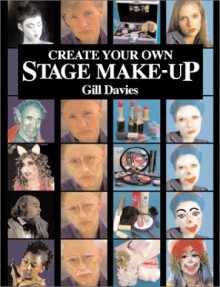 Create Your Own Stage Make-Up - Gill Davies