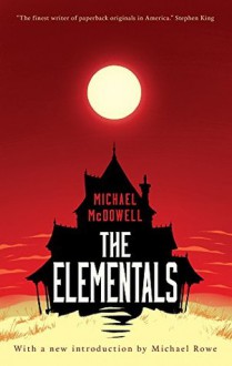 The Elementals - Michael Rowe, Michael McDowell
