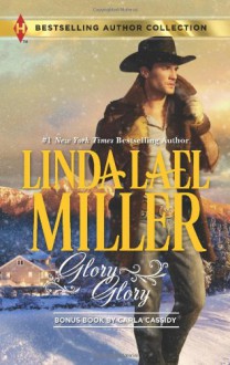 Glory, Glory: Snowbound with the Bodyguard (Harlequin Bestselling Author) - 'Linda Lael Miller', 'Carla Cassidy'