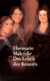 Das Leben der Brontës - Elsemarie Maletzke