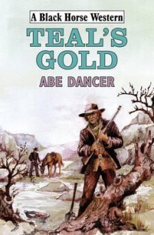 Teal's Gold. Abe Dancer - Abe Dancer