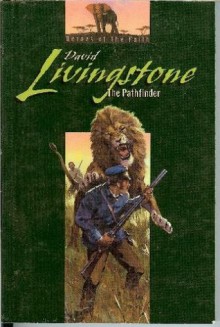 David Livingstone: The Pathfinder (Heroes of the Faith) - Basil Mathews