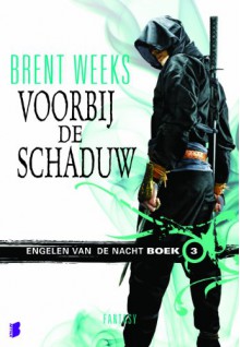 Voorbij de Schaduw (Engelen van de nacht, #3) - Brent Weeks