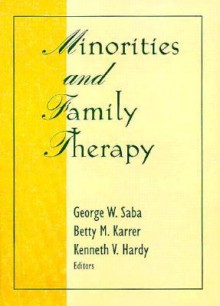 Minorities and Family Therapy - Betty Mackune-Karrer, George Saba, Betty M. Karrer, Charles R. Figley