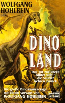 Dinoland: Das Tor zur Urzeit öffnet sich - die Saurier kehren zurück - Wolfgang Hohlbein, Frank Rehfeld, Manfred Weinland